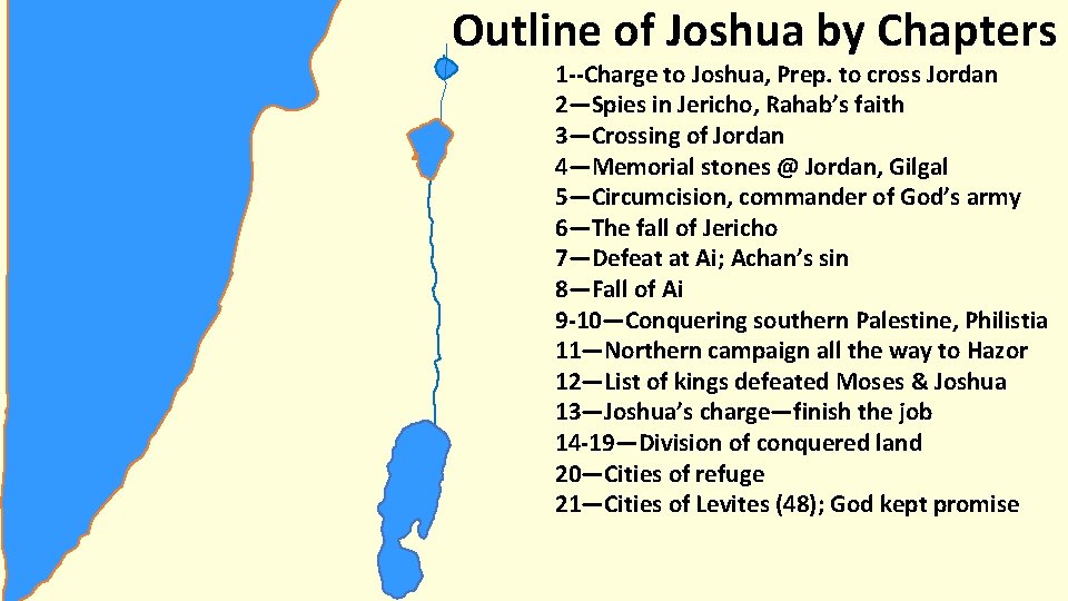 Outline of Joshua by Chapters 1 --Charge to Joshua, Prep. to cross Jordan 2—Spies