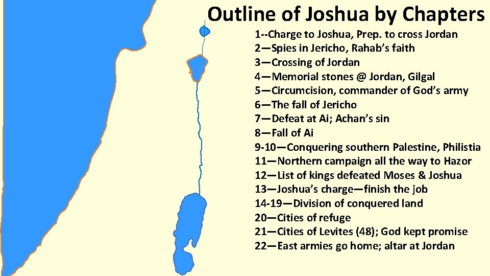 Outline of Joshua by Chapters 1 --Charge to Joshua, Prep. to cross Jordan 2—Spies