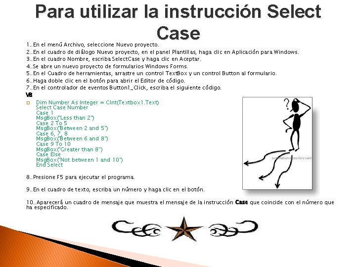 Para utilizar la instrucción Select Case 1. . En el menú Archivo, seleccione Nuevo