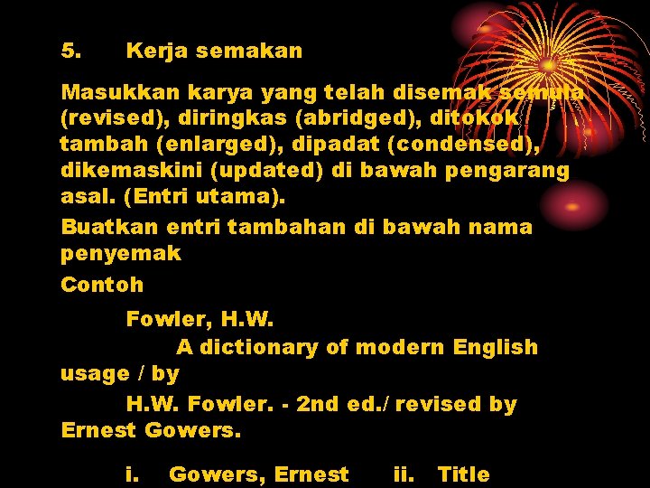 5. Kerja semakan Masukkan karya yang telah disemak semula (revised), diringkas (abridged), ditokok tambah