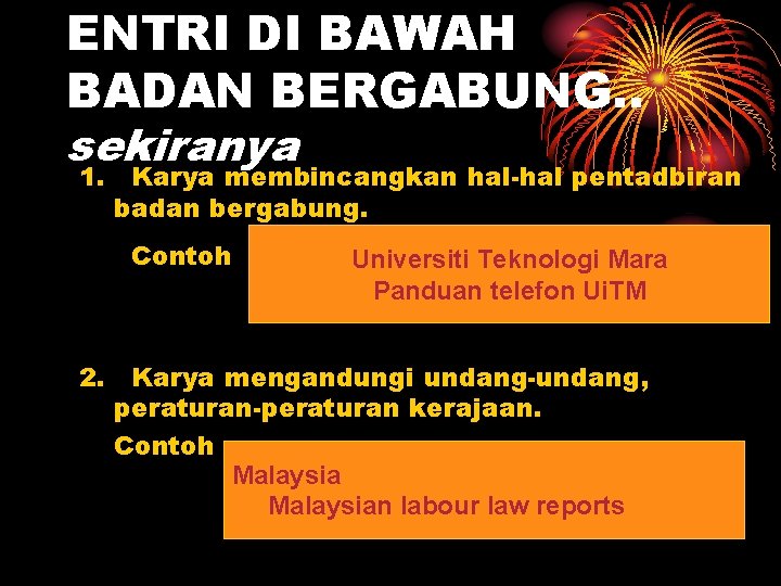 ENTRI DI BAWAH BADAN BERGABUNG. . sekiranya 1. Karya membincangkan hal-hal pentadbiran badan bergabung.