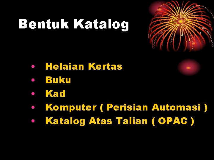 Bentuk Katalog • • • Helaian Kertas Buku Kad Komputer ( Perisian Automasi )