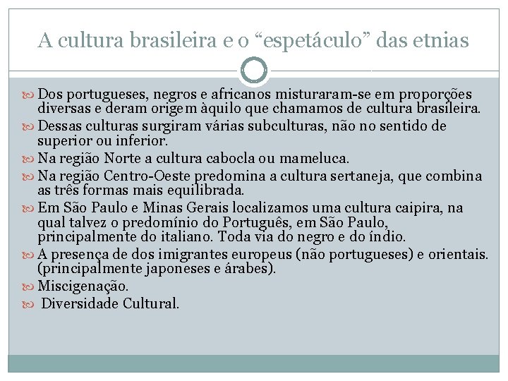 A cultura brasileira e o “espetáculo” das etnias Dos portugueses, negros e africanos misturaram-se