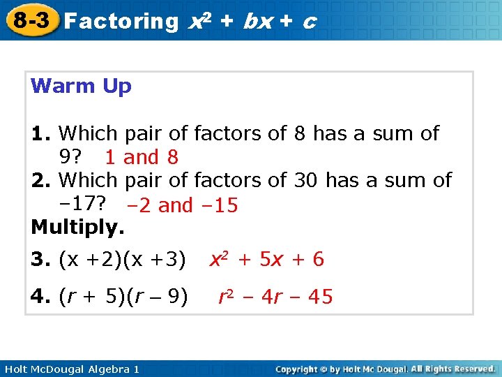 8 -3 Factoring x 2 + bx + c Warm Up 1. Which pair