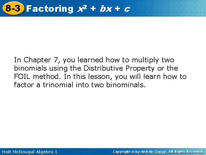 8 -3 Factoring x 2 + bx + c In Chapter 7, you learned