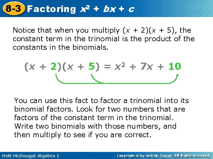 8 -3 Factoring x 2 + bx + c Notice that when you multiply