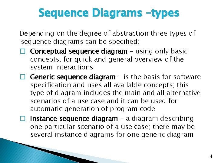 Sequence Diagrams –types Depending on the degree of abstraction three types of sequence diagrams