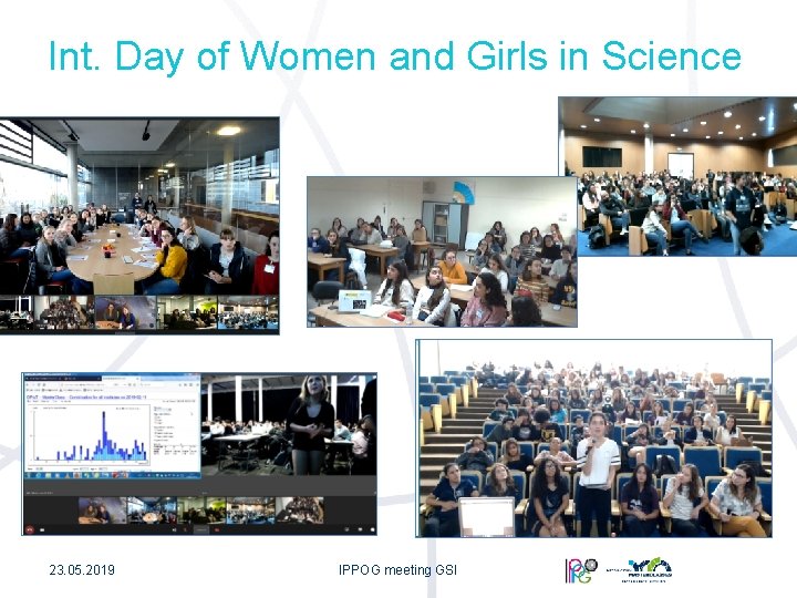 Int. Day of Women and Girls in Science 23. 05. 2019 IPPOG meeting GSI