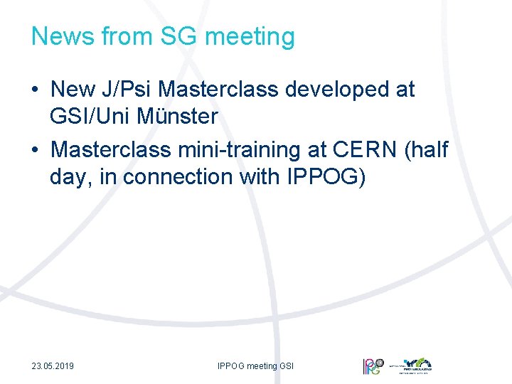 News from SG meeting • New J/Psi Masterclass developed at GSI/Uni Münster • Masterclass