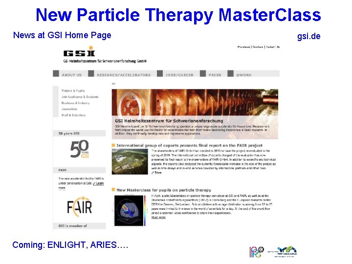 New Particle Therapy Master. Class News at GSI Home Page Coming: ENLIGHT, ARIES…. gsi.