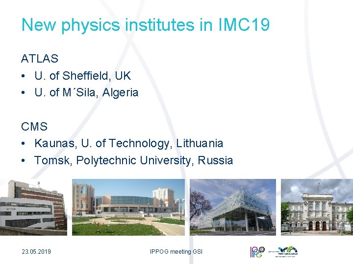 New physics institutes in IMC 19 ATLAS • U. of Sheffield, UK • U.