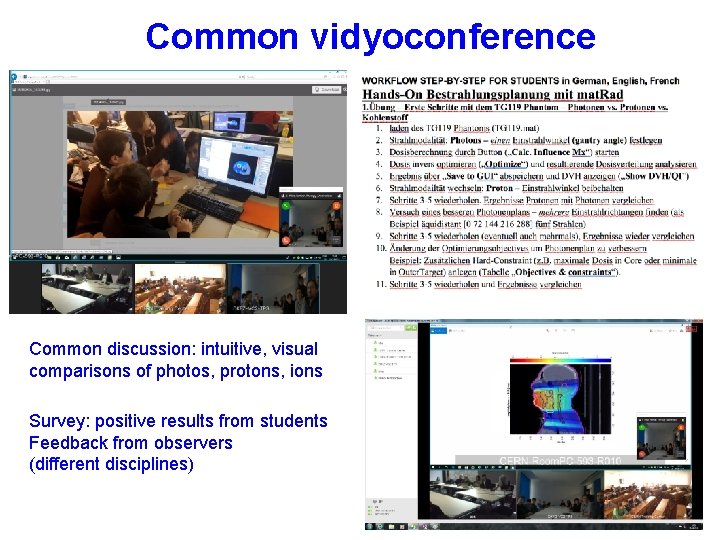 Common vidyoconference Common discussion: intuitive, visual comparisons of photos, protons, ions Survey: positive results