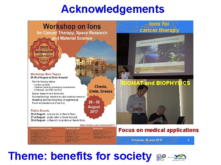 Acknowledgements Ions for cancer therapy BIOMAT and BIOPHYSICS Focus on medical applications Ideas and