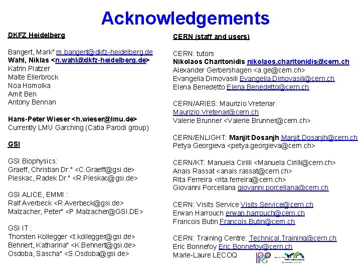 Acknowledgements DKFZ Heidelberg Bangert, Mark" m. bangert@dkfz-heidelberg. de Wahl, Niklas <n. wahl@dkfz-heidelberg. de> Katrin