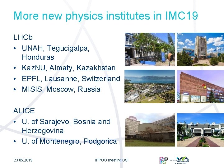 More new physics institutes in IMC 19 LHCb • UNAH, Tegucigalpa, Honduras • Kaz.