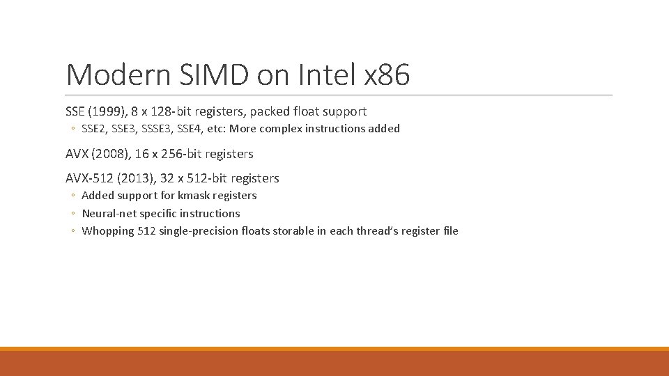 Modern SIMD on Intel x 86 SSE (1999), 8 x 128 -bit registers, packed