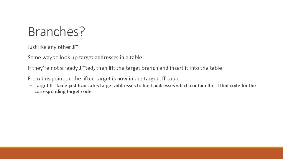 Branches? Just like any other JIT Some way to look up target addresses in