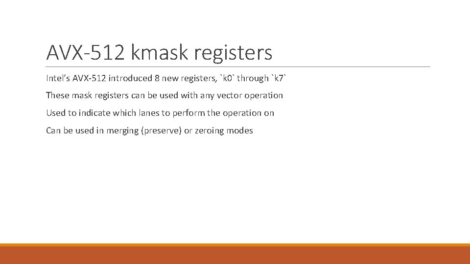 AVX-512 kmask registers Intel’s AVX-512 introduced 8 new registers, `k 0` through `k 7`