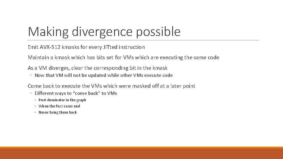 Making divergence possible Emit AVX-512 kmasks for every JITted instruction Maintain a kmask which