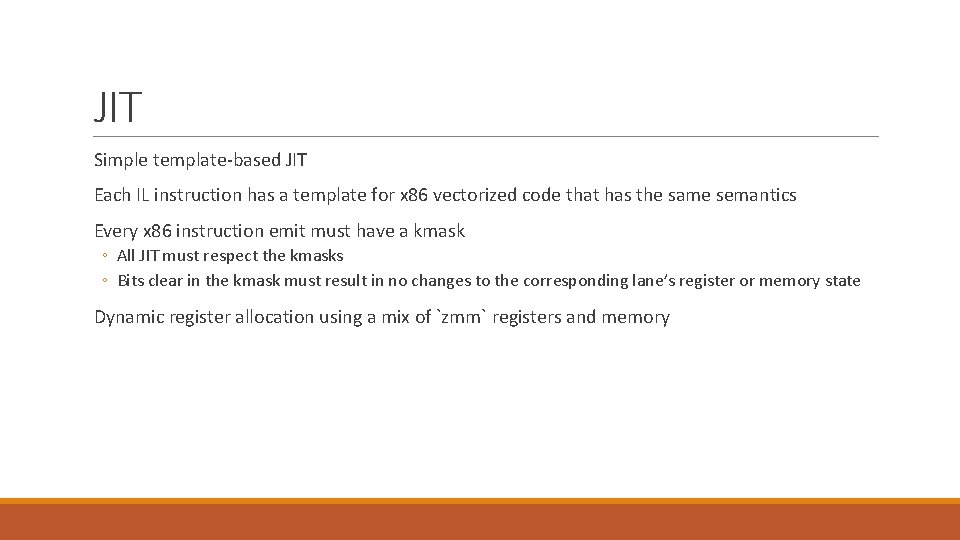 JIT Simple template-based JIT Each IL instruction has a template for x 86 vectorized