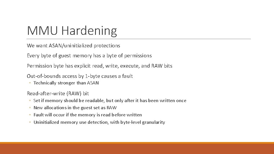 MMU Hardening We want ASAN/uninitialized protections Every byte of guest memory has a byte