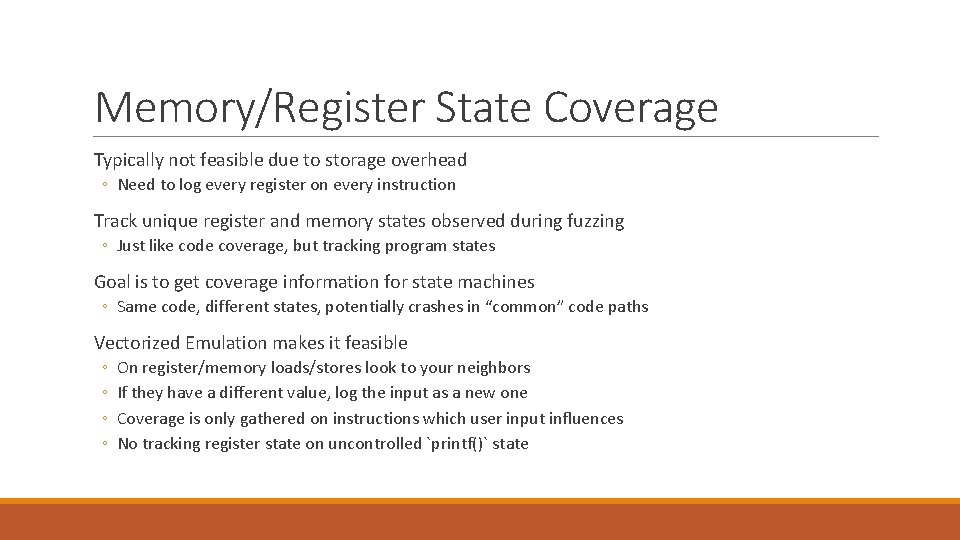 Memory/Register State Coverage Typically not feasible due to storage overhead ◦ Need to log