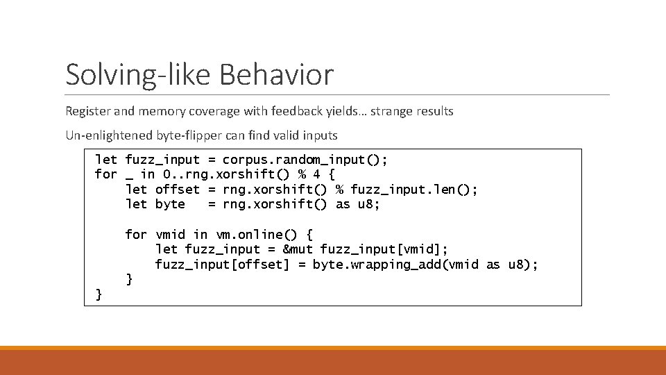 Solving-like Behavior Register and memory coverage with feedback yields… strange results Un-enlightened byte-flipper can