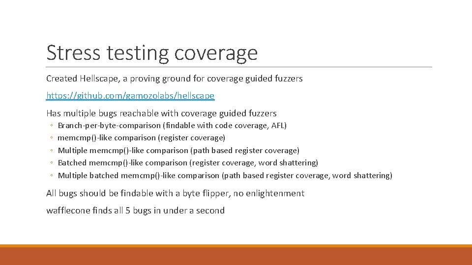 Stress testing coverage Created Hellscape, a proving ground for coverage guided fuzzers https: //github.