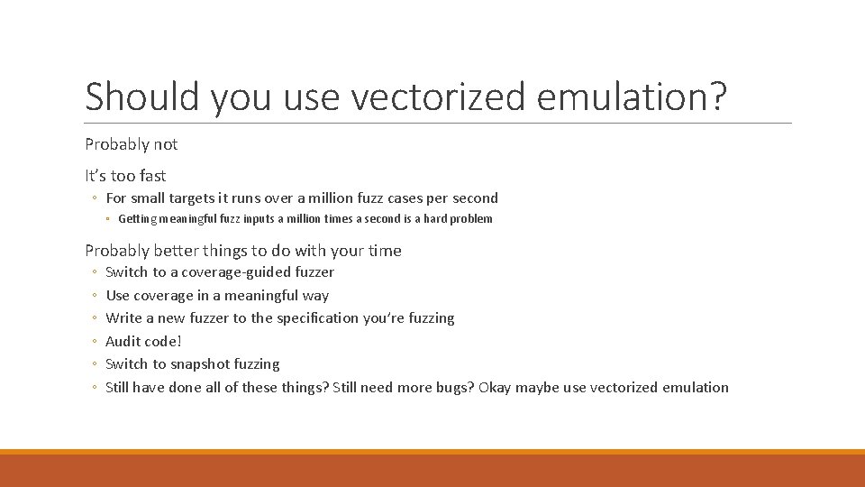 Should you use vectorized emulation? Probably not It’s too fast ◦ For small targets