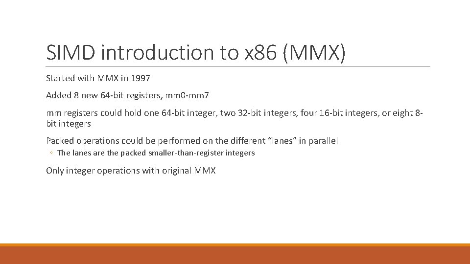 SIMD introduction to x 86 (MMX) Started with MMX in 1997 Added 8 new