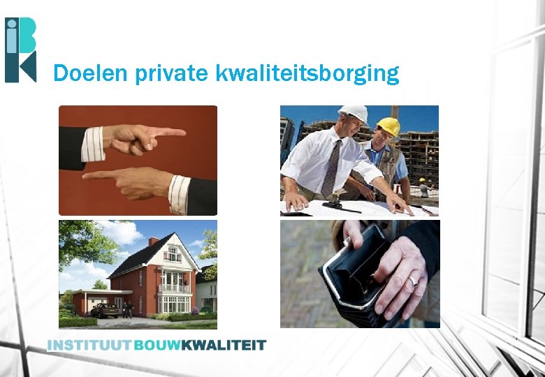 Doelen private kwaliteitsborging 