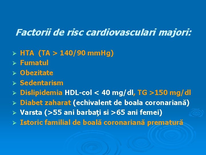 Factorii de risc cardiovasculari majori: Ø Ø Ø Ø HTA (TA > 140/90 mm.