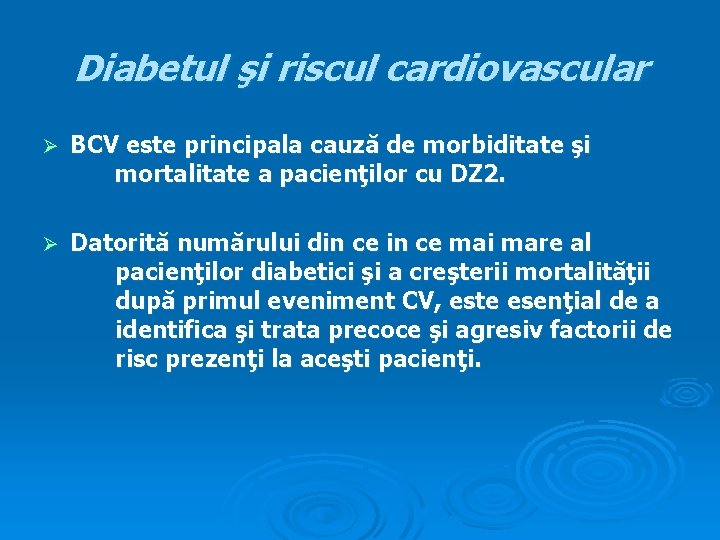 Diabetul şi riscul cardiovascular Ø BCV este principala cauză de morbiditate şi mortalitate a