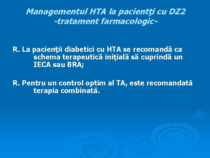 Managementul HTA la pacientţi cu DZ 2 -tratament farmacologic. R. La pacienţii diabetici cu