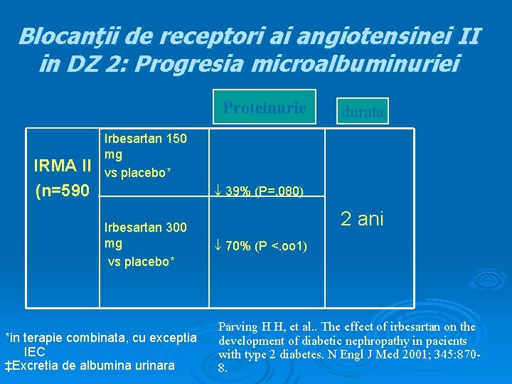 Blocanţii de receptori ai angiotensinei II in DZ 2: Progresia microalbuminuriei Proteinurie IRMA II