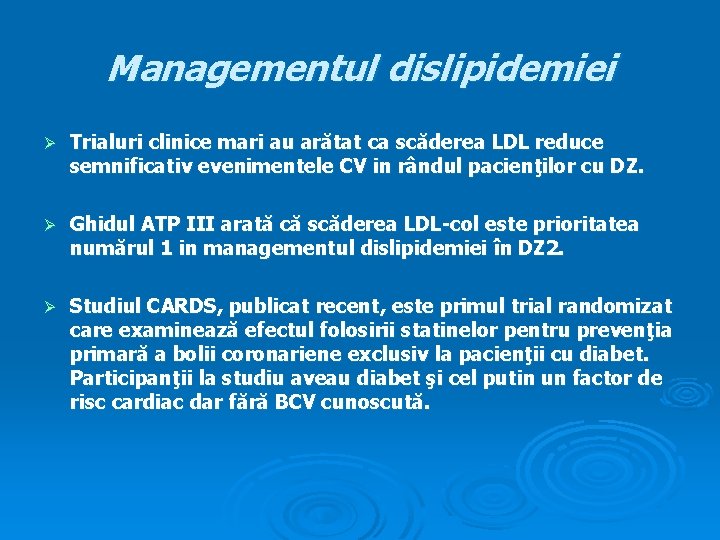 Managementul dislipidemiei Ø Trialuri clinice mari au arătat ca scăderea LDL reduce semnificativ evenimentele