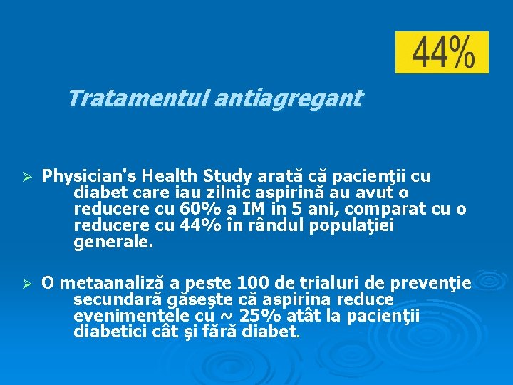 Tratamentul antiagregant Ø Physician's Health Study arată că pacienţii cu diabet care iau zilnic