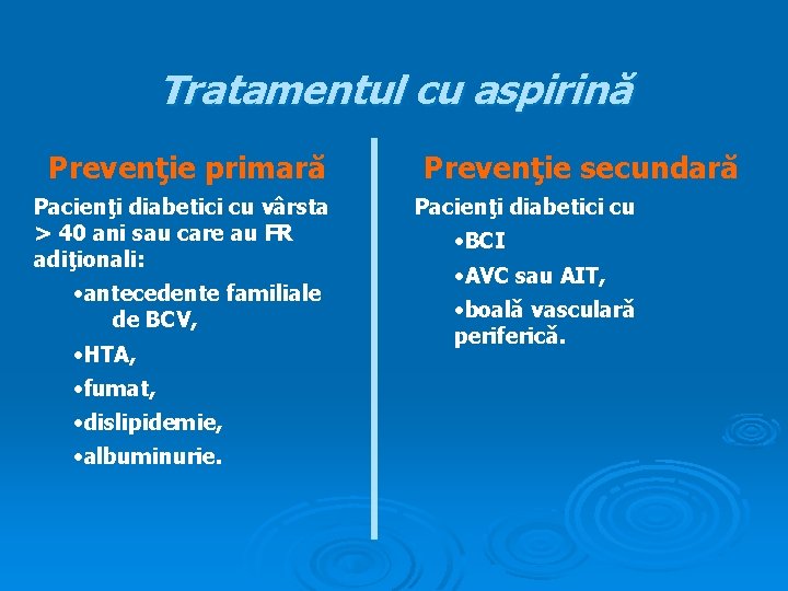 Tratamentul cu aspirină Prevenţie primară Pacienţi diabetici cu vârsta > 40 ani sau care