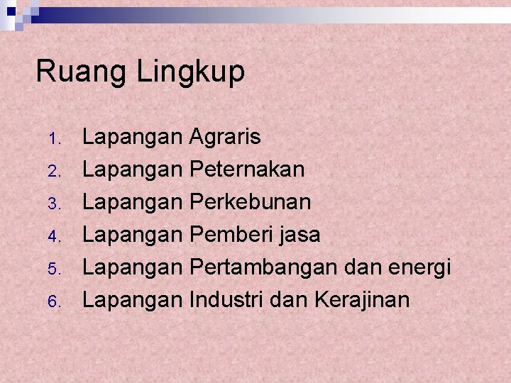 Ruang Lingkup 1. 2. 3. 4. 5. 6. Lapangan Agraris Lapangan Peternakan Lapangan Perkebunan