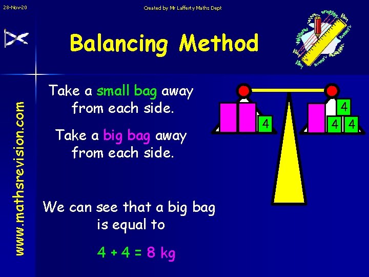 28 -Nov-20 Created by Mr Lafferty Maths Dept www. mathsrevision. com Balancing Method Take