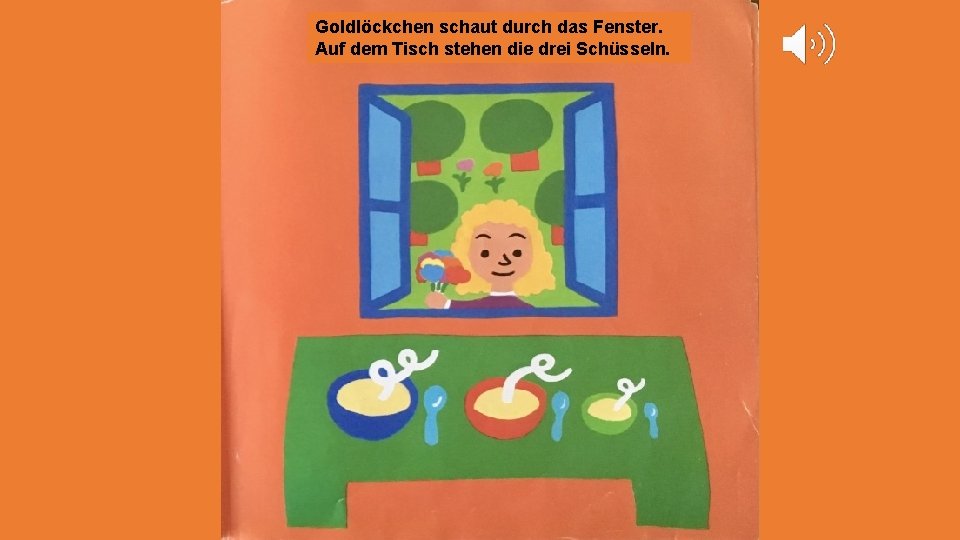 Goldlöckchen schaut durch das Fenster. Auf dem Tisch stehen die drei Schüsseln. 