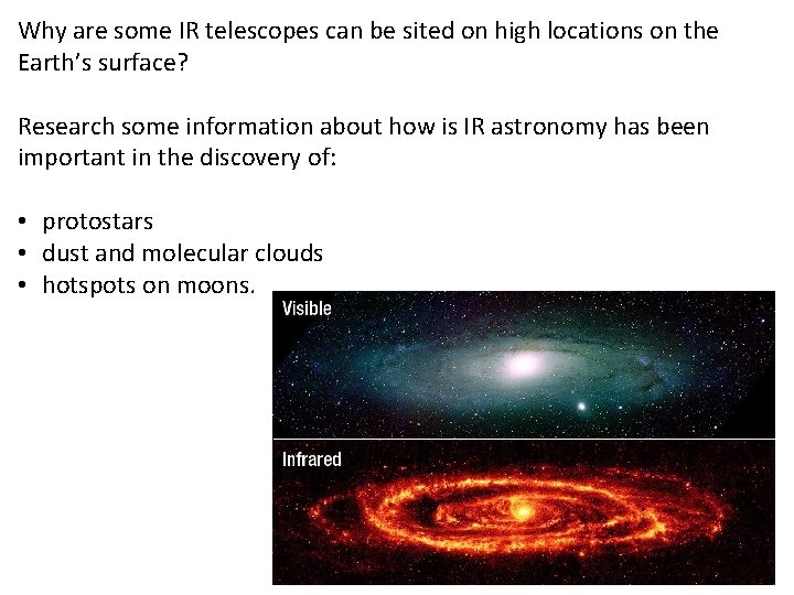Why are some IR telescopes can be sited on high locations on the Earth’s