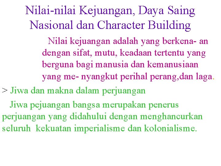 Nilai-nilai Kejuangan, Daya Saing Nasional dan Character Building Nilai kejuangan adalah yang berkena- an