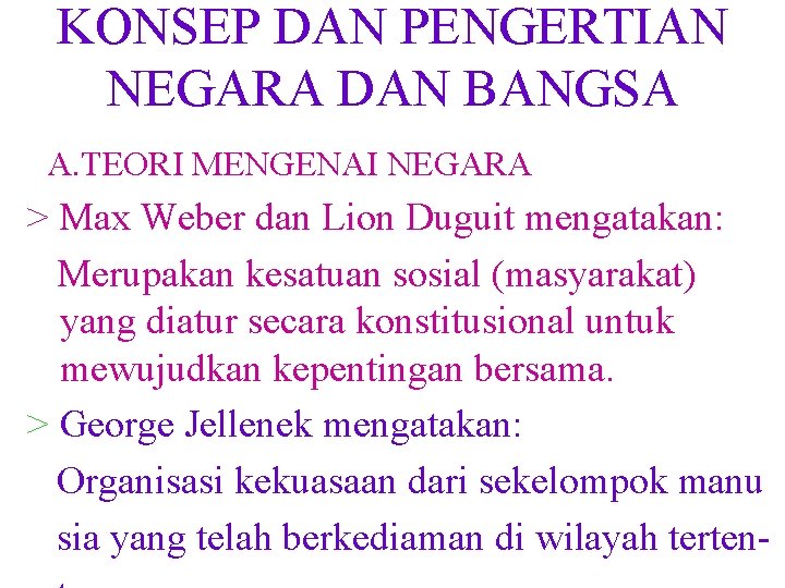 KONSEP DAN PENGERTIAN NEGARA DAN BANGSA A. TEORI MENGENAI NEGARA > Max Weber dan