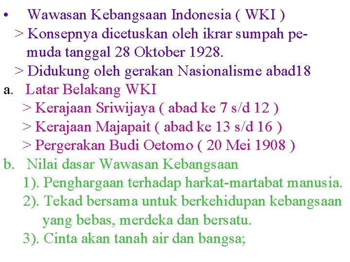  • Wawasan Kebangsaan Indonesia ( WKI ) > Konsepnya dicetuskan oleh ikrar sumpah