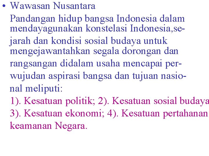  • Wawasan Nusantara Pandangan hidup bangsa Indonesia dalam mendayagunakan konstelasi Indonesia, sejarah dan