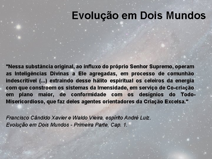 Evolução em Dois Mundos "Nessa substância original, ao influxo do próprio Senhor Supremo, operam