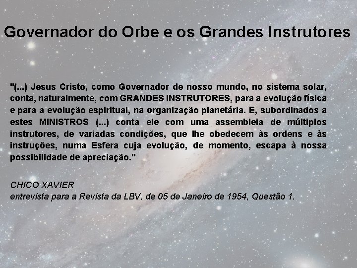 Governador do Orbe e os Grandes Instrutores "(. . . ) Jesus Cristo, como