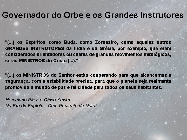 Governador do Orbe e os Grandes Instrutores "(. . . ) os Espíritos como