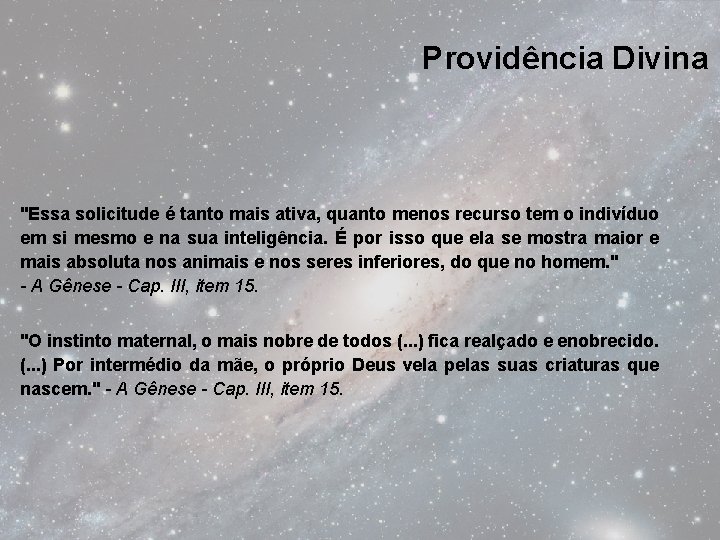 Providência Divina "Essa solicitude é tanto mais ativa, quanto menos recurso tem o indivíduo